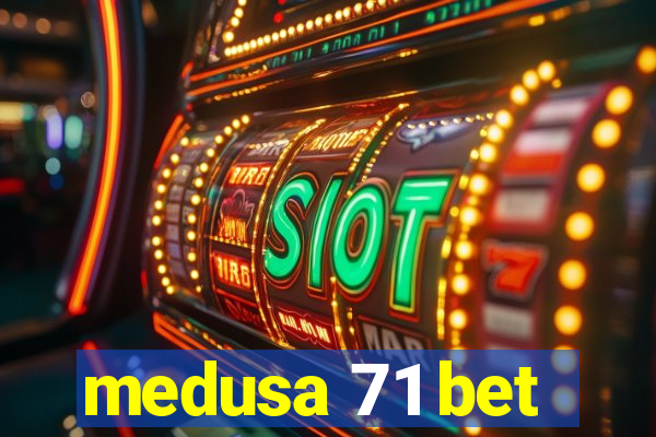 medusa 71 bet